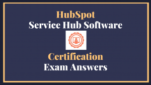 HubSpot Service Hub Software Certification Exam answers